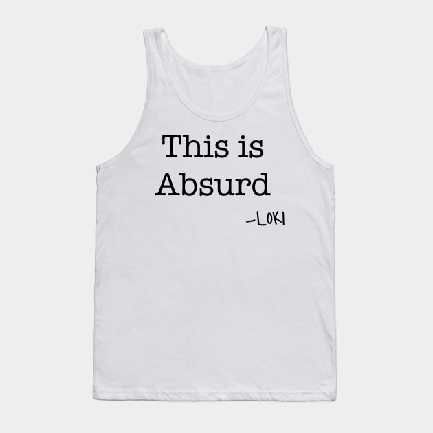 This is absurd quote Tank Top by JessCarrsArt
